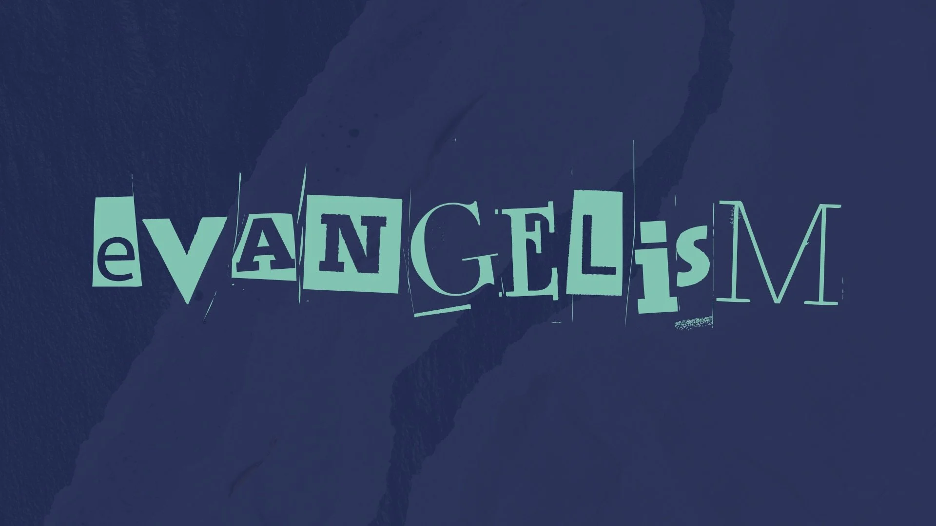 The word "eVANGELisM" spelled out in light teal, mismatching letters against a dark blue background, resembling a cut-and-paste ransom note.